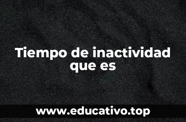 Tiempo de inactividad que es