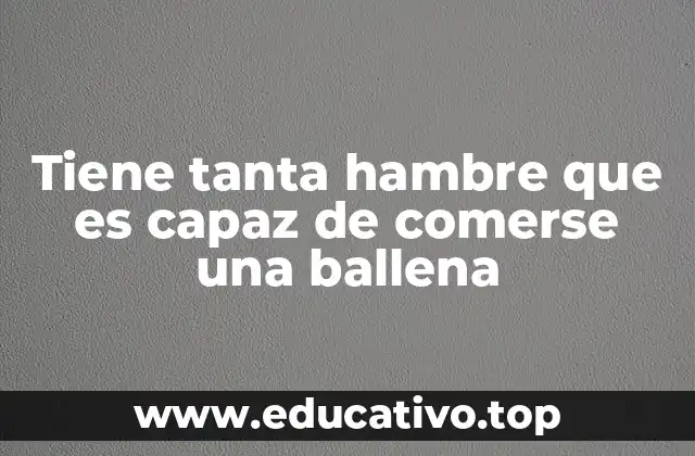 Tiene tanta hambre que es capaz de comerse una ballena