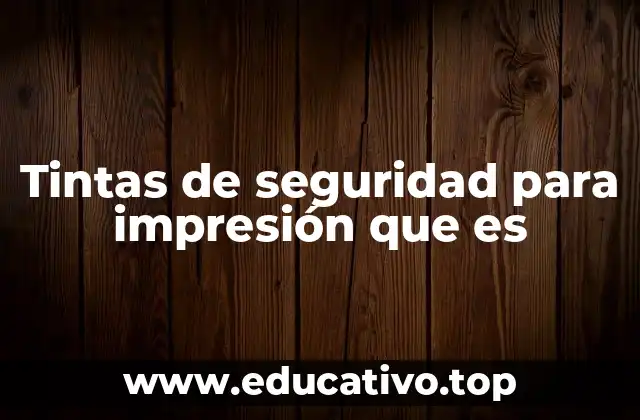 Tintas de seguridad para impresión que es