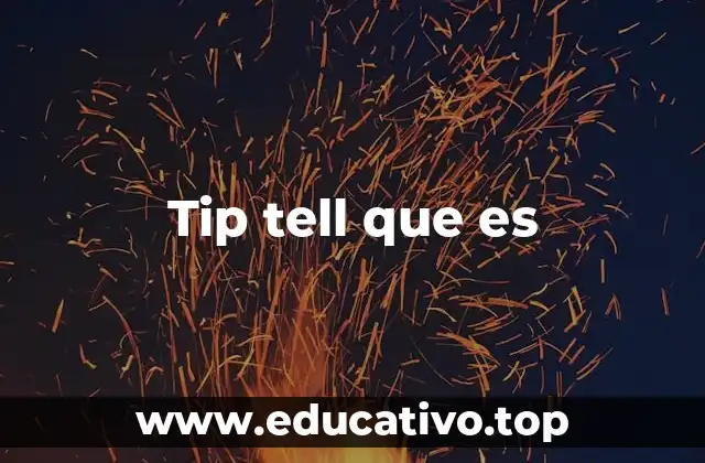 Tip tell que es