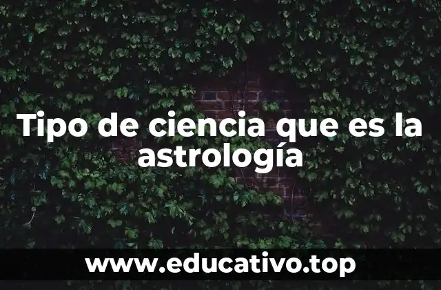 Tipo de ciencia que es la astrología