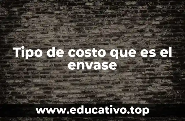 Tipo de costo que es el envase
