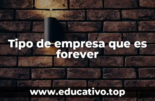 Tipo de empresa que es forever