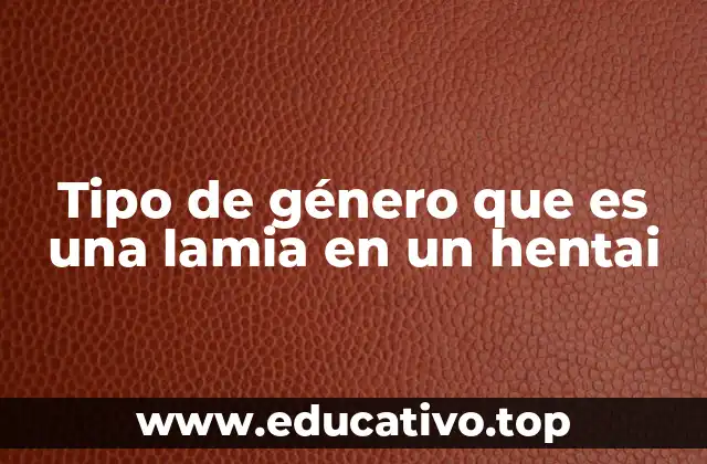 Tipo de género que es una lamia en un hentai