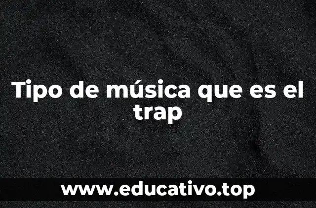 Tipo de música que es el trap
