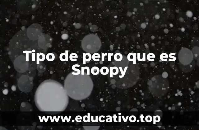 Tipo de perro que es Snoopy
