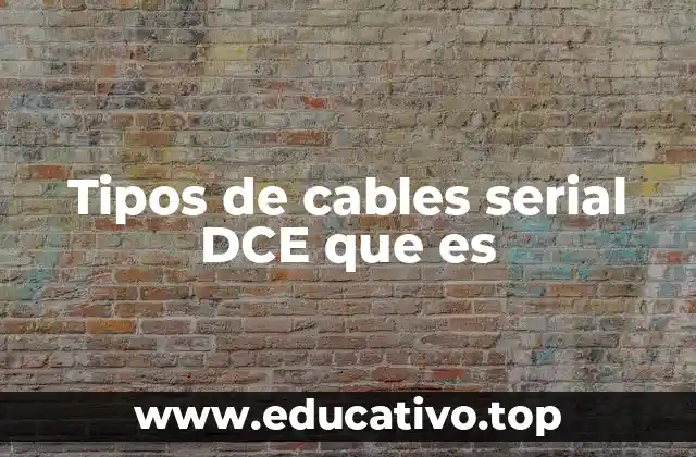 Tipos de cables serial DCE que es