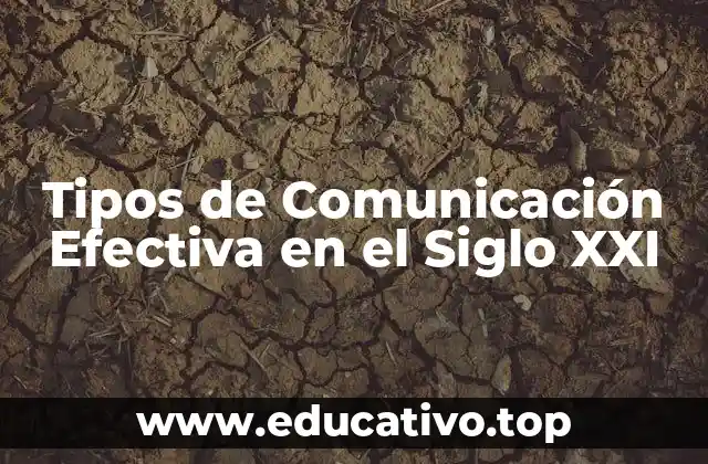 Tipos de Comunicación Efectiva en el Siglo XXI