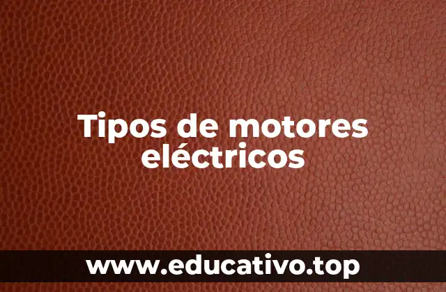 Tipos de motores eléctricos
