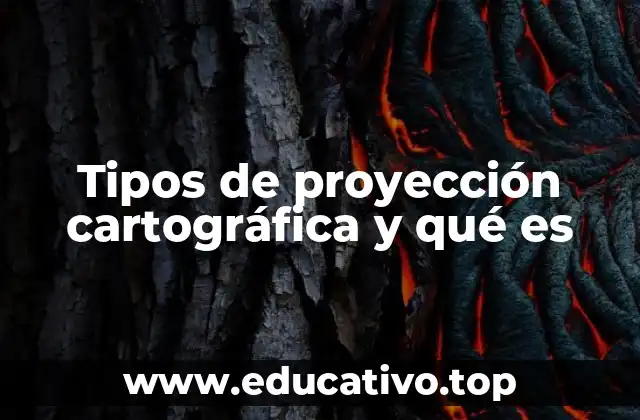 Tipos de proyección cartográfica y qué es