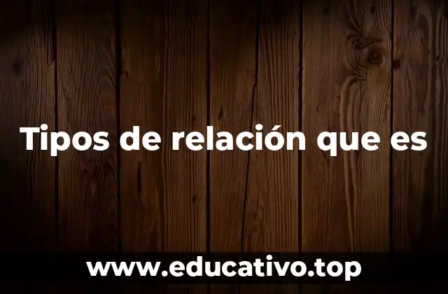 Tipos de relación que es