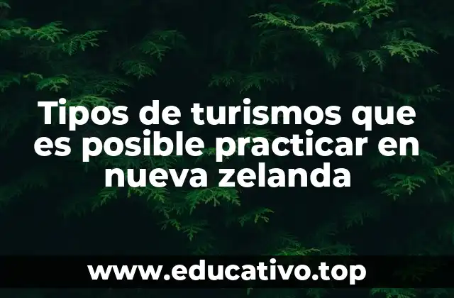 Tipos de turismos que es posible practicar en nueva zelanda