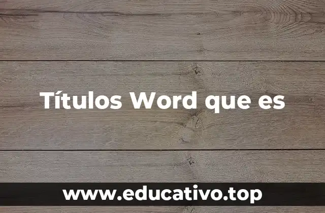 Títulos Word que es