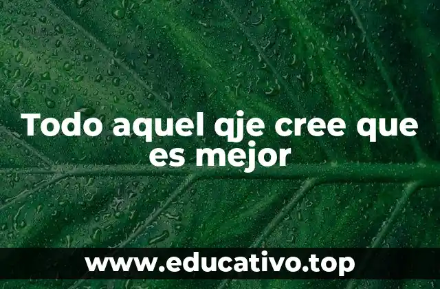 Todo aquel qje cree que es mejor