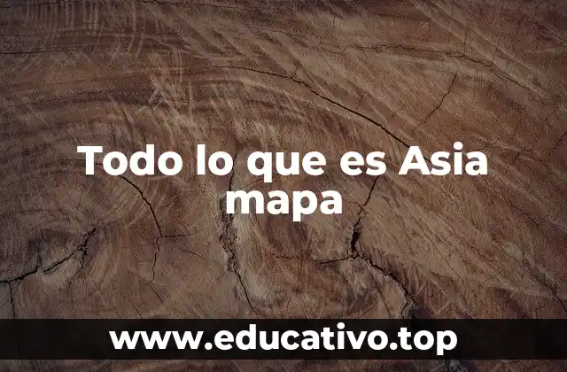 Todo lo que es Asia mapa