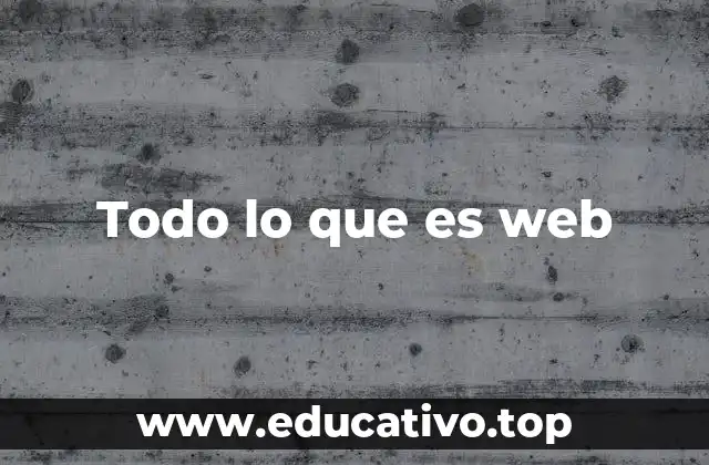 Todo lo que es web