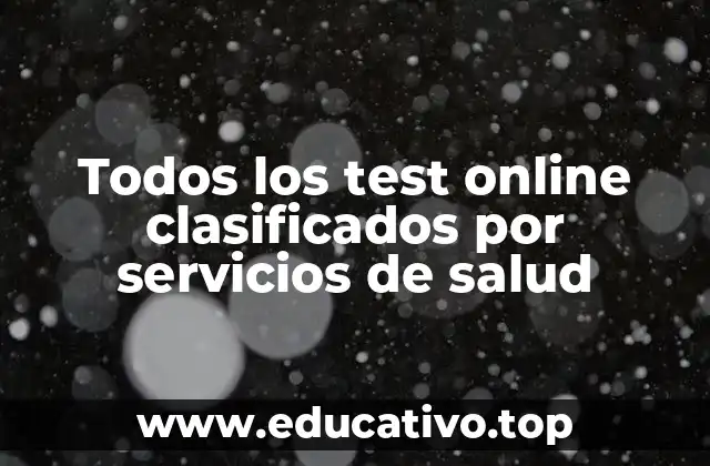 Todos los test online clasificados por servicios de salud