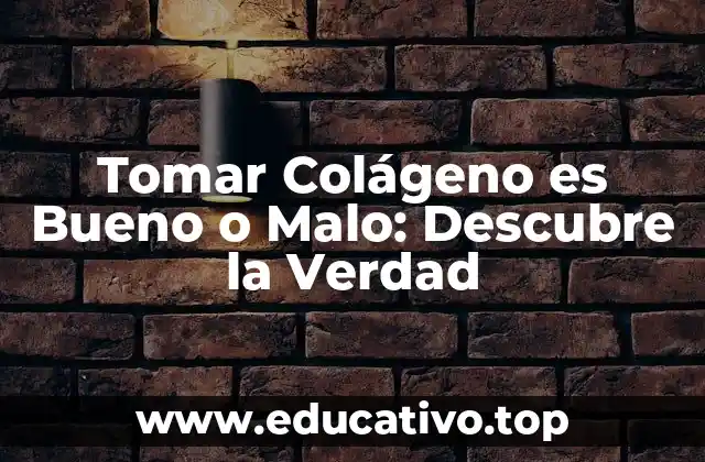 Tomar Colágeno es Bueno o Malo: Descubre la Verdad