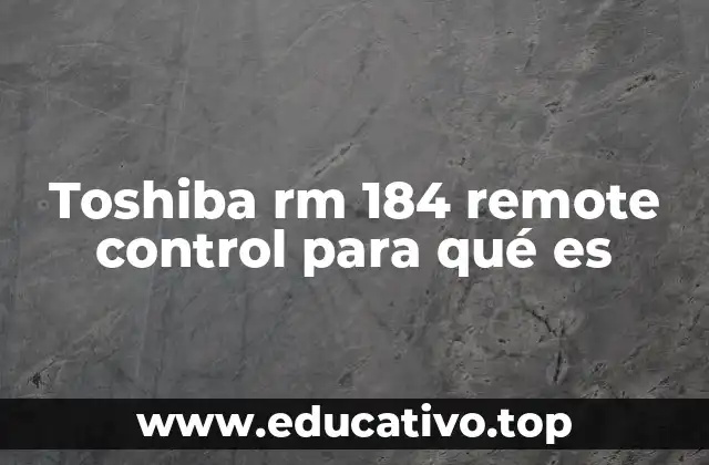 Toshiba rm 184 remote control para qué es
