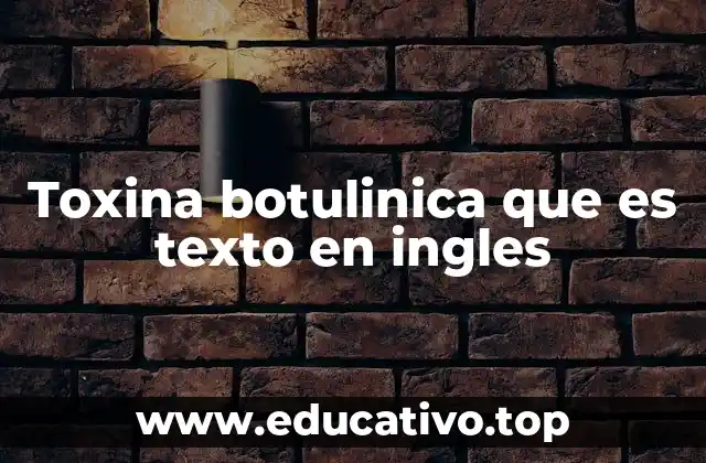 Toxina botulinica que es texto en ingles