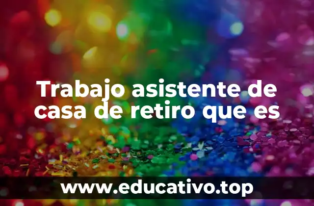 Trabajo asistente de casa de retiro que es