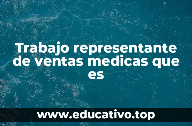 Trabajo representante de ventas medicas que es