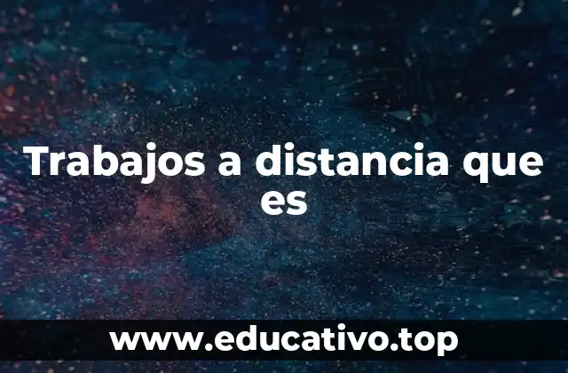 Trabajos a distancia que es