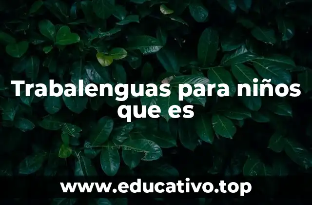 Trabalenguas para niños que es