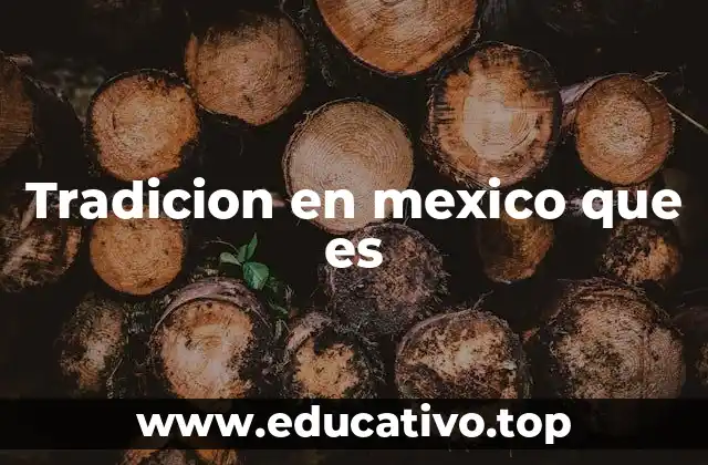 Tradicion en mexico que es