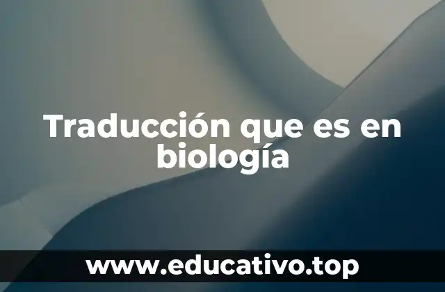 Traducción que es en biología