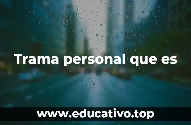 Trama personal que es