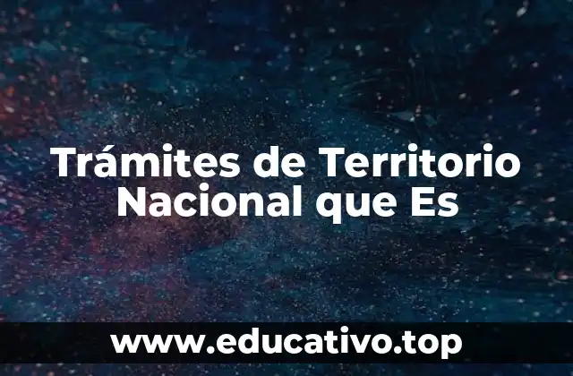 Trámites de Territorio Nacional que Es