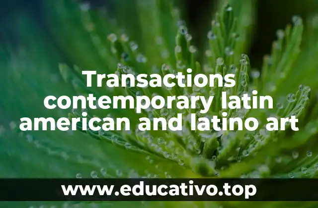 Transactions contemporary latin american and latino art