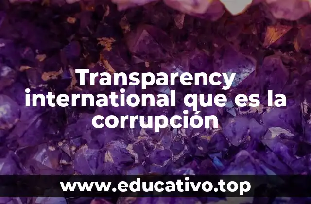 Transparency international que es la corrupción