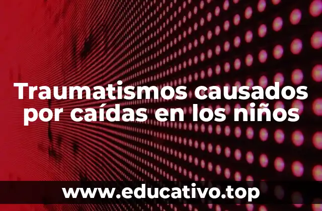 Traumatismos causados por caídas en los niños