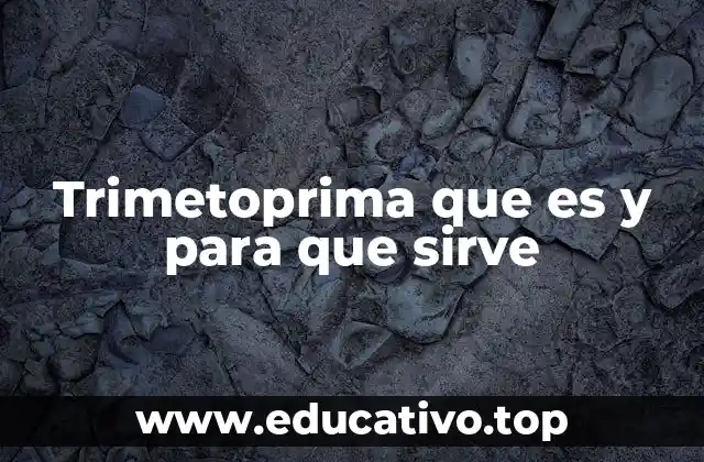 Trimetoprima que es y para que sirve