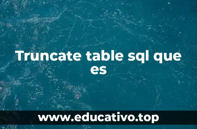 Truncate table sql que es