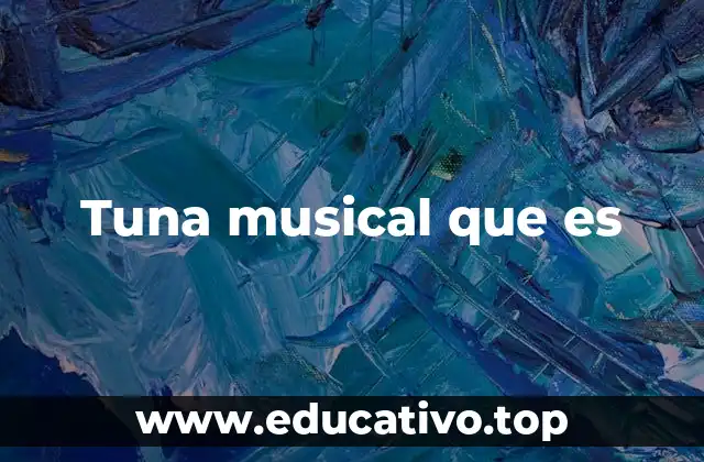 Tuna musical que es