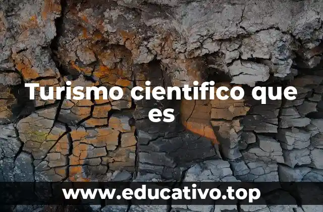 Turismo cientifico que es