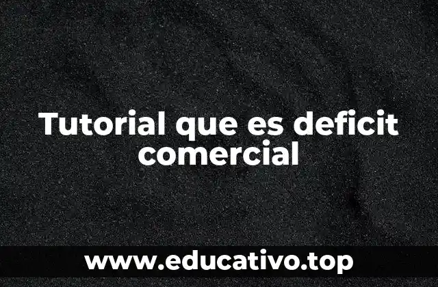 Tutorial que es deficit comercial