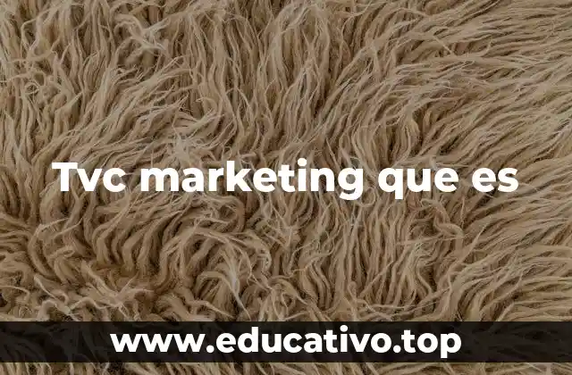 Tvc marketing que es