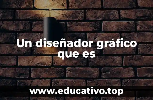 Un diseñador gráfico que es