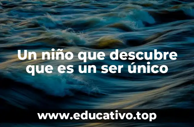 Un niño que descubre que es un ser único