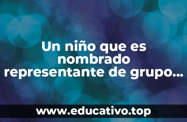 Un niño que es nombrado representante de grupo Nora Wanner