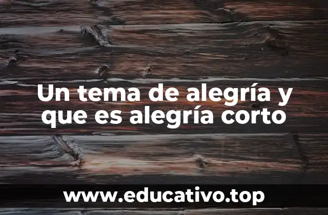 Un tema de alegría y que es alegría corto