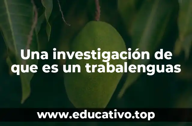 Una investigación de que es un trabalenguas