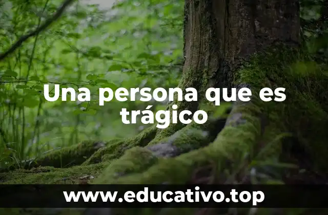 Una persona que es trágico