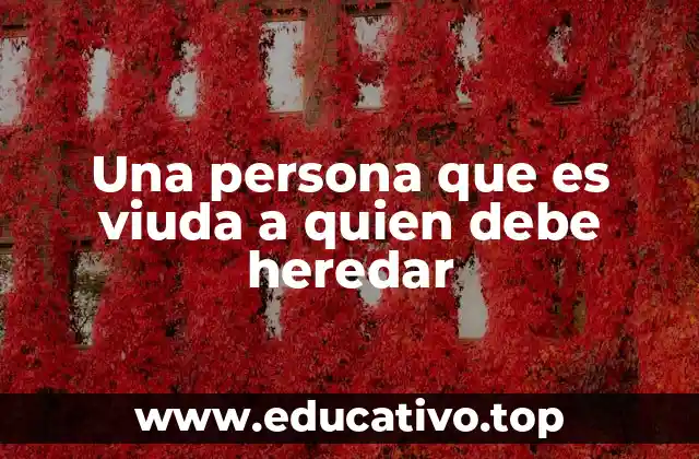 La viuda en el proceso de herencia: ¿qué papel juega?