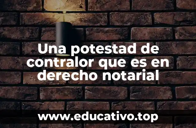 Una potestad de contralor que es en derecho notarial