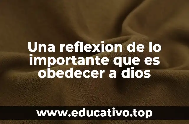 Una reflexion de lo importante que es obedecer a dios